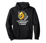 Help I Accidentally Summoned a Lemon Funny Meme Pullover Hoodie