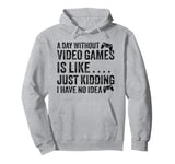 A Day Without Video Games Funny Video Gamer Gaming Men Women Pullover Hoodie