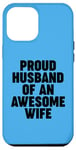 iPhone 12 Pro Max Proud Husband of an Awesome Wife Case