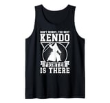 Don't worry the best Kendo fighter is there - Kendo Fighter Tank Top