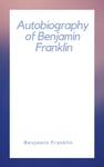 Autobiography of Benjamin Franklin