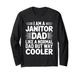 I Am A Janitor Dad Like A Normal Dad But Way Cooler Long Sleeve T-Shirt