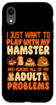 iPhone XR Hamster I Just Want To Play With My Hamster And Ignore All Case