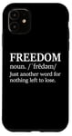 iPhone 11 Freedoms Just Another Word for Nothing Left to Lose Freedom Case