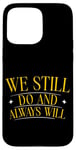 Coque pour iPhone 15 Pro Max We Still Do And Always Will Anniversaire d'amour