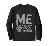 Sarcastic Funny Proud People Text Quote Me Against The World Long Sleeve T-Shirt