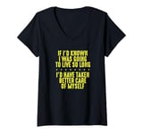 Womens Known I’d Live So Long Take Better Care of Myself Senior V-Neck T-Shirt