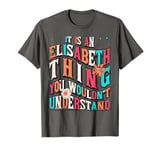 It's Elisabeth Thing You Wouldn't Understand, Groovy T-Shirt