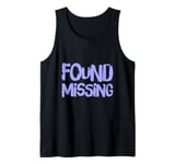 People Funny Word Quotes Two Words Of The Found Missing Tank Top