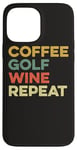 Coque pour iPhone 13 Pro Max Café Golf Wine Repeat Funny Golfeur Golf Tee Hole In One