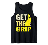 Get The Grip Funny Rock Climber Climbing bouldering alpinism Tank Top