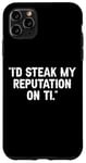 Coque pour iPhone 11 Pro Max I'd Steak My Reputation Lout It Funny Beef Carnivore Diet Pun