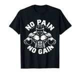 No Pain No Gain T No Pain No Gain Sign No Pain No Gain Meme T-Shirt