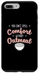 iPhone 7 Plus/8 Plus You Can’t Spell Comfort Without Oatmeal Breakfast Cereal Fan Case