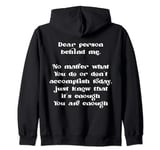 Dear person behind me you are enough, Mental health on back Zip Hoodie