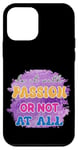 Coque pour iPhone 12 mini Citation inspirante Do It With Passion Or Not At All