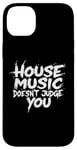 iPhone 14 Plus House Music Doesn't Judge You - DJs of House Music Case