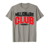 Millionaire Club Member |||-. T-Shirt