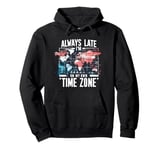 Always Late I'm My Own Time Zone Funny Sarcasm World Map Pun Pullover Hoodie