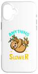 Coque pour iPhone 16 Plus Anything You Can Do I Can Do Slower Lazy Sloth