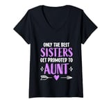 Womens Womens Only The Best Sisters Get Promoted To Aunt Girls V-Neck T-Shirt