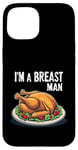 Coque pour iPhone 15 Im A Breast Man Turquie Dîner de Thanksgiving amusant pour homme papa