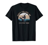 Don't Follow Me I Do Stupid Things Surf Surfing T-Shirt