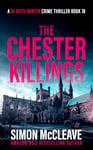 The Chester Killings: A Snowdonia Murder Mystery (A DI Ruth Hunter Crime Thriller Book 18)