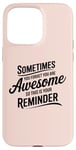 iPhone 15 Pro Max Sometimes You Forget You Are Awesome Inspirational Thank You Case