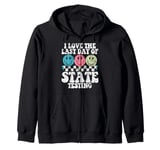 I Love The Last Day Of State Testing Test Day Exam Teacher Zip Hoodie