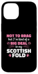 iPhone 14 Not To Brag Big Deal To My Scottish Fold Case