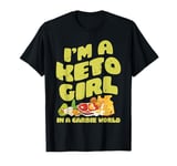 I'm a Keto Girl In a Carbie World T-Shirt