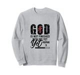 God Is Not Finished ith Me Love Jesus Christian Christmas Sweatshirt