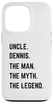 iPhone 13 Pro Uncle Dennis The Man The Myth The Legend Father's Day Case