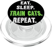 EAT. SLEEP. TRAIN CATS. REPEAT. Cat Trainer PopSockets PopGrip for MagSafe