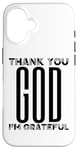 Coque pour iPhone 16 Thank You God I'm Grateful Christian Thanksgiving Homme Femme