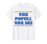 Vox Populi, Vox Dei Latin Quote - The Voice Of the People T-Shirt