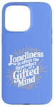 iPhone 15 Pro Max Loneliness Is Often The Byproduct Of A Gifted Mind Blue Case