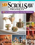 3D Scroll Saw Projects  35 Fun CompoundCut Designs, More than 150 Patterns