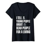 Womens I Tell Young People About Dead People Funny History Teacher V-Neck T-Shirt