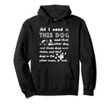 All I need is this dog and that other dog and those dogs Pullover Hoodie