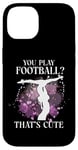 iPhone 14 Ballet Dancer Dance Girl Ballerina You Play Football? That's Case