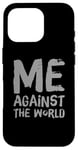 iPhone 16 Pro Sarcastic Funny Proud People Text Quote Me Against The World Case