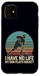 Coque pour iPhone 11 I Have No Life My Son Plays Hockey Rétro Sports Humour