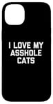 Coque pour iPhone 14 Plus T-shirt amusant pour chat : I Love My Asshole Cats