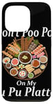 Coque pour iPhone 13 Pro Don't Poo Poo on My PU Platter