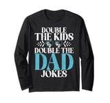 Double the Kids double the Dad Jokes Twin Dad Long Sleeve T-Shirt