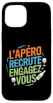 Coque pour iPhone 15 L'Apéro Recrute Engagez-vous Humour Convivialité Amusant