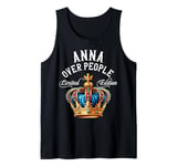 Anna Name Birthday Gift Funny Anna Over People Crown Tank Top