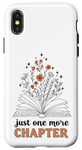 Coque pour iPhone X/XS Just One More Chapter : design de lecture pour amateur de livres floraux